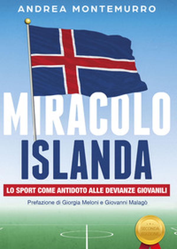 Miracolo Islanda. Lo sport come antidoto alle devianze giovanili - Librerie.coop Miracolo Islanda. Lo sport come antidoto alle devianze giovanili - Librerie.coop