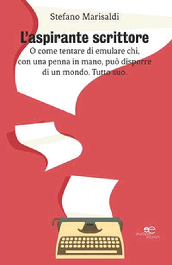 L'aspirante scrittore. O come tentare di emulare chi, con una penna in mano, può disporre di un mondo. Tutto suo - Librerie.coop L'aspirante scrittore. O come tentare di emulare chi, con una penna in mano, può disporre di un mondo. Tutto suo - Librerie.coop