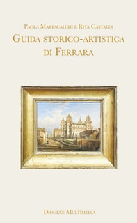 Guida storico-artistica di Ferrara - Librerie.coop