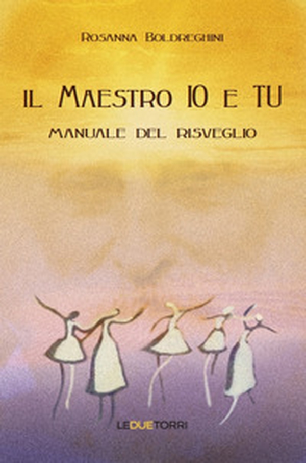 Il maestro io e tu. Manuale del risveglio - Librerie.coop Il maestro io e tu. Manuale del risveglio - Librerie.coop
