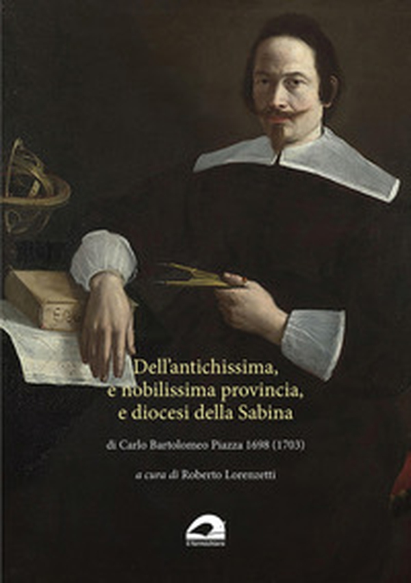 Dell'antichissima, e nobilissima provincia, e diocesi della Sabina di Carlo Bartolomeo Piazza 1698 (1703) - Librerie.coop Dell'antichissima, e nobilissima provincia, e diocesi della Sabina di Carlo Bartolomeo Piazza 1698 (1703) - Librerie.coop