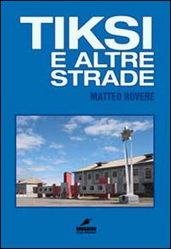 Tiksi e altre strade - Librerie.coop Tiksi e altre strade - Librerie.coop