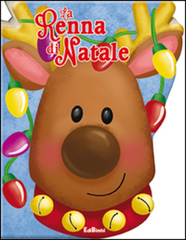 La renna di Natale. Schiaccia qui! - Librerie.coop La renna di Natale. Schiaccia qui! - Librerie.coop
