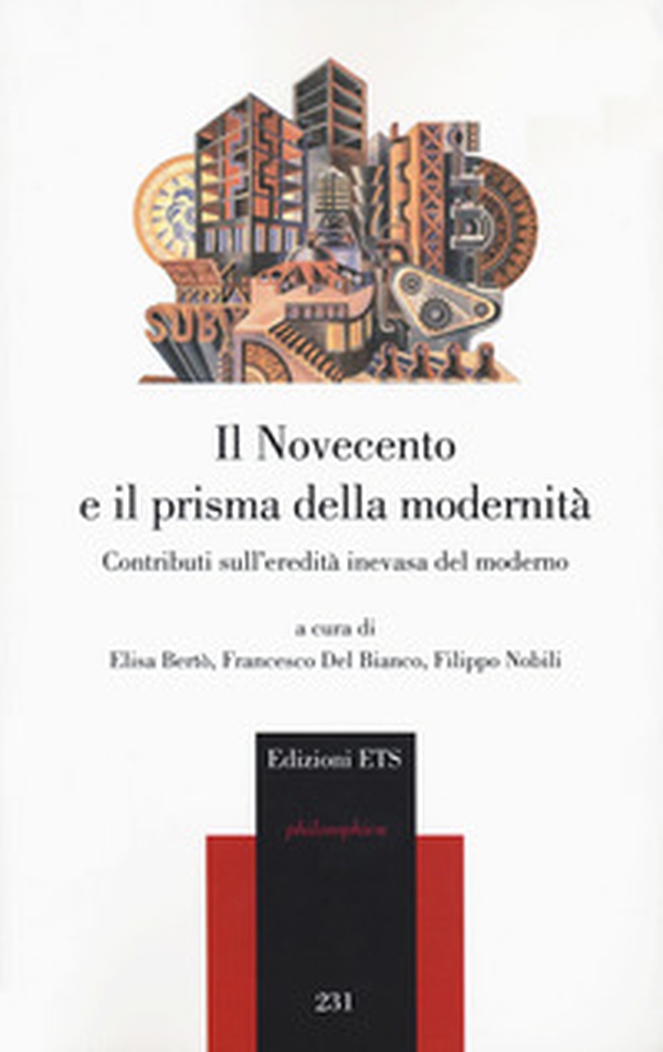 Il Novecento e il prisma della modernità. Contributi sull'eredità inevasa del moderno - Librerie.coop Il Novecento e il prisma della modernità. Contributi sull'eredità inevasa del moderno - Librerie.coop
