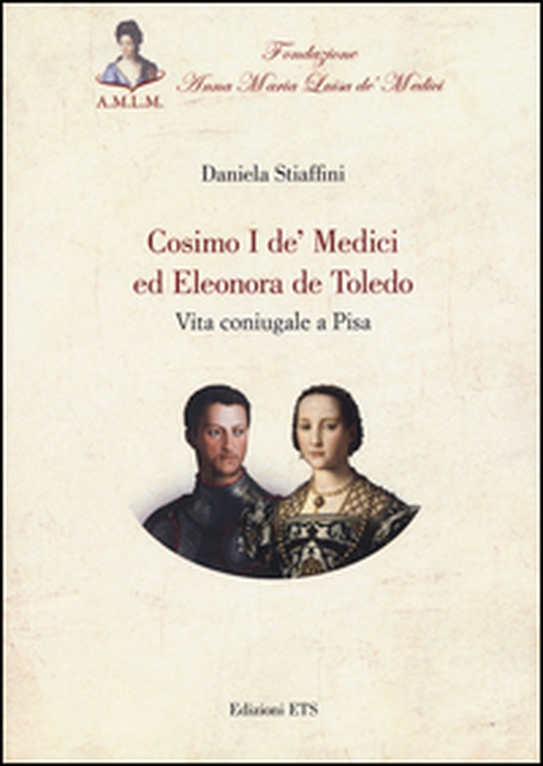Cosimo I de' Medici ed Eleonora de Toledo. Vita coniugale a Pisa - Librerie.coop Cosimo I de' Medici ed Eleonora de Toledo. Vita coniugale a Pisa - Librerie.coop