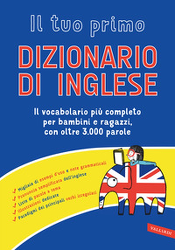 Il tuo primo dizionario di inglese. Il vocabolario più completo per bambini e ragazzi, con oltre 3000 parole - Librerie.coop Il tuo primo dizionario di inglese. Il vocabolario più completo per bambini e ragazzi, con oltre 3000 parole - Librerie.coop