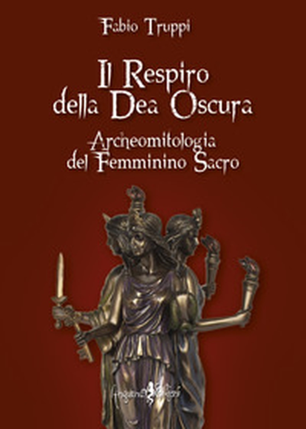 Il respiro della dea oscura. Archeomitologia del femminino sacro - Librerie.coop Il respiro della dea oscura. Archeomitologia del femminino sacro - Librerie.coop