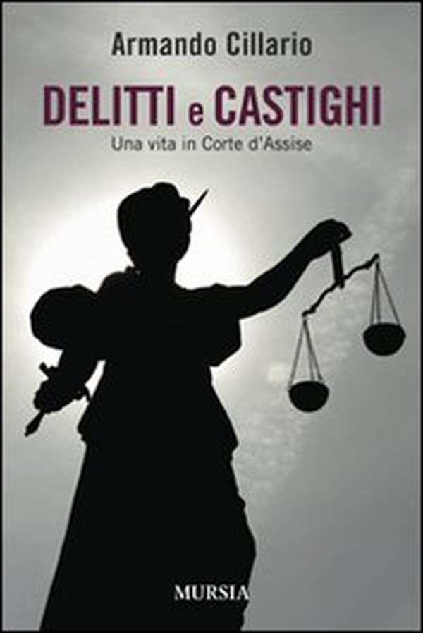 Delitti e castighi. Una vita in Corte d'Assise - Librerie.coop Delitti e castighi. Una vita in Corte d'Assise - Librerie.coop