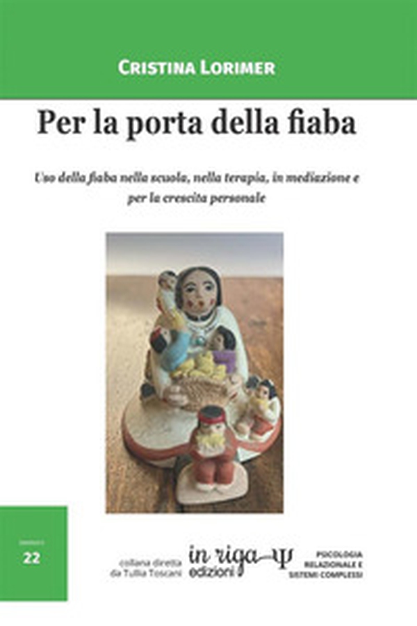 Per la porta della fiaba. Uso della fiaba nella scuola, nella terapia, in mediazione e per la crescita personale - Librerie.coop Per la porta della fiaba. Uso della fiaba nella scuola, nella terapia, in mediazione e per la crescita personale - Librerie.coop