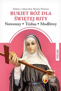 Un mazzo di rose a santa Rita. Novene, tridui, preghiere. Ediz. polacca - Librerie.coop