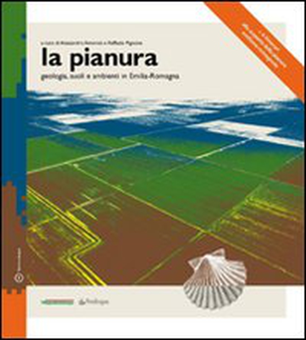 La pianura. Geologia suoli e ambienti in Emilia-Romagna - Librerie.coop La pianura. Geologia suoli e ambienti in Emilia-Romagna - Librerie.coop
