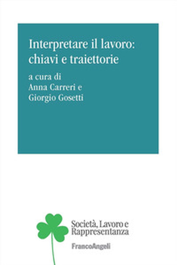 Interpretare il lavoro: chiavi e traiettorie - Librerie.coop Interpretare il lavoro: chiavi e traiettorie - Librerie.coop