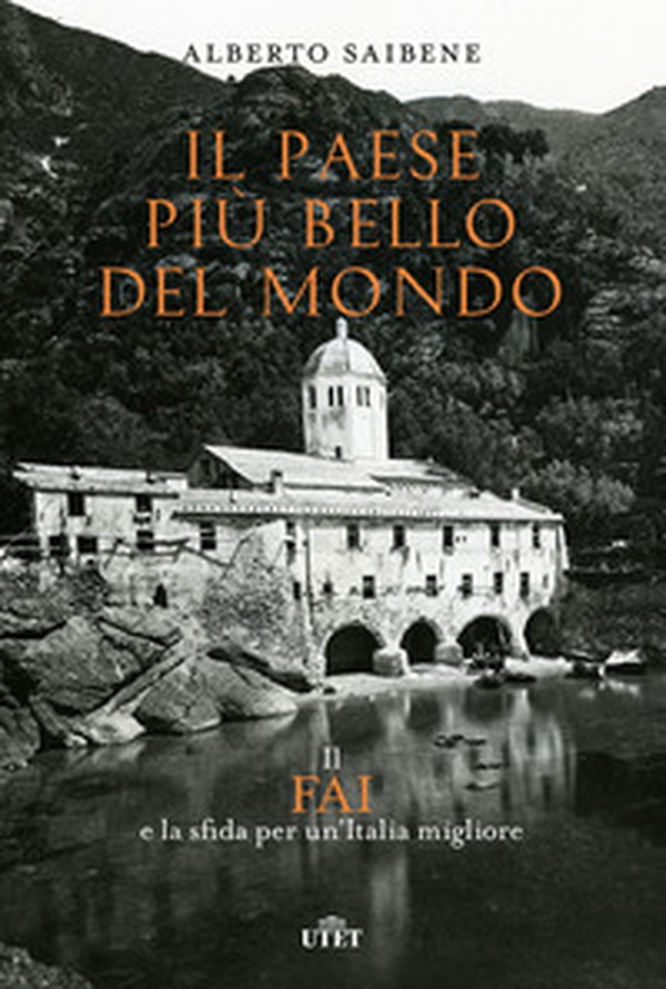 Il Paese più bello del mondo. Il FAI e la sfida per un'Italia migliore - Librerie.coop Il Paese più bello del mondo. Il FAI e la sfida per un'Italia migliore - Librerie.coop