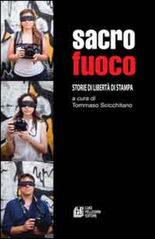 Sacro fuoco. Storie di libertà di stampa - Librerie.coop Sacro fuoco. Storie di libertà di stampa - Librerie.coop