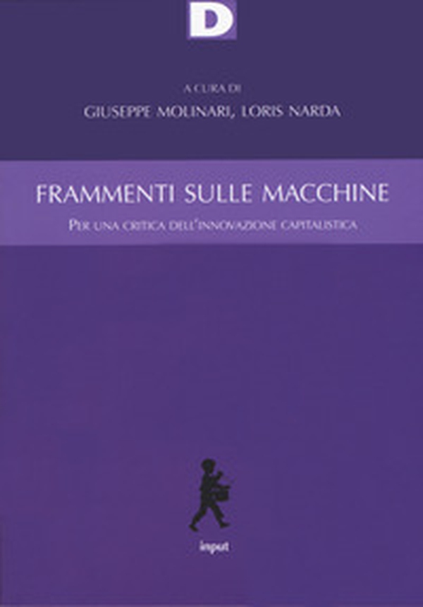 Frammenti sulle macchine. Per una critica dell'innovazione capitalistica - Librerie.coop Frammenti sulle macchine. Per una critica dell'innovazione capitalistica - Librerie.coop