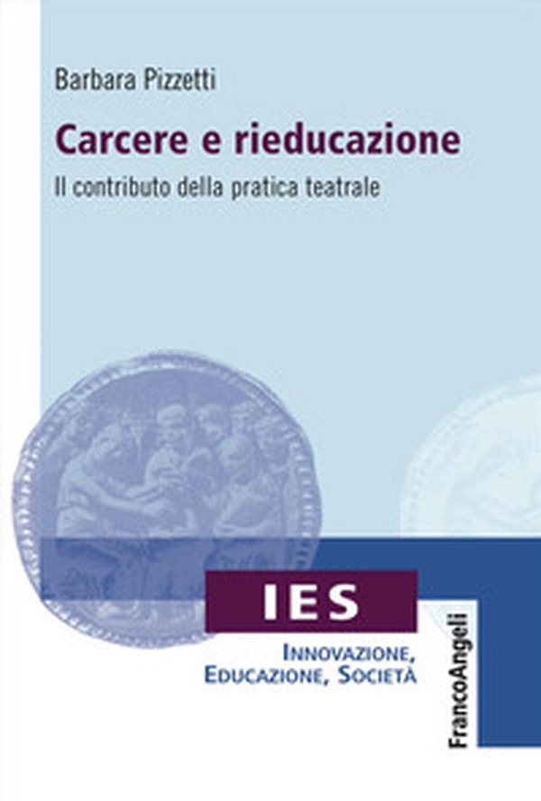 Carcere e rieducazione. Il contributo della pratica teatrale - Librerie.coop Carcere e rieducazione. Il contributo della pratica teatrale - Librerie.coop