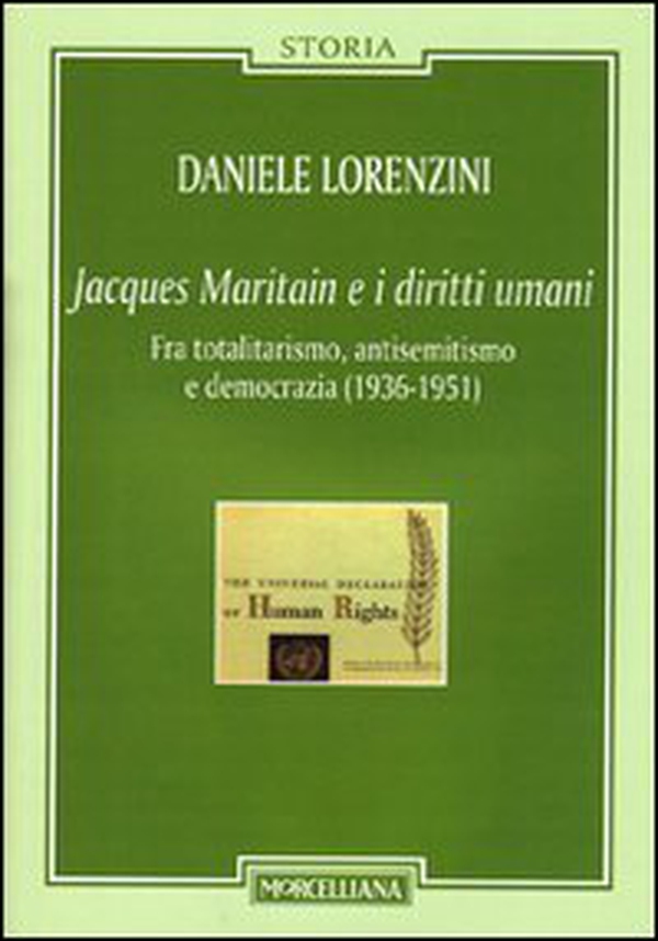 Jacques Maritain e i diritti umani. Fra totalitarismo, antisemitismo e democrazia (1936-1951) - Librerie.coop Jacques Maritain e i diritti umani. Fra totalitarismo, antisemitismo e democrazia (1936-1951) - Librerie.coop