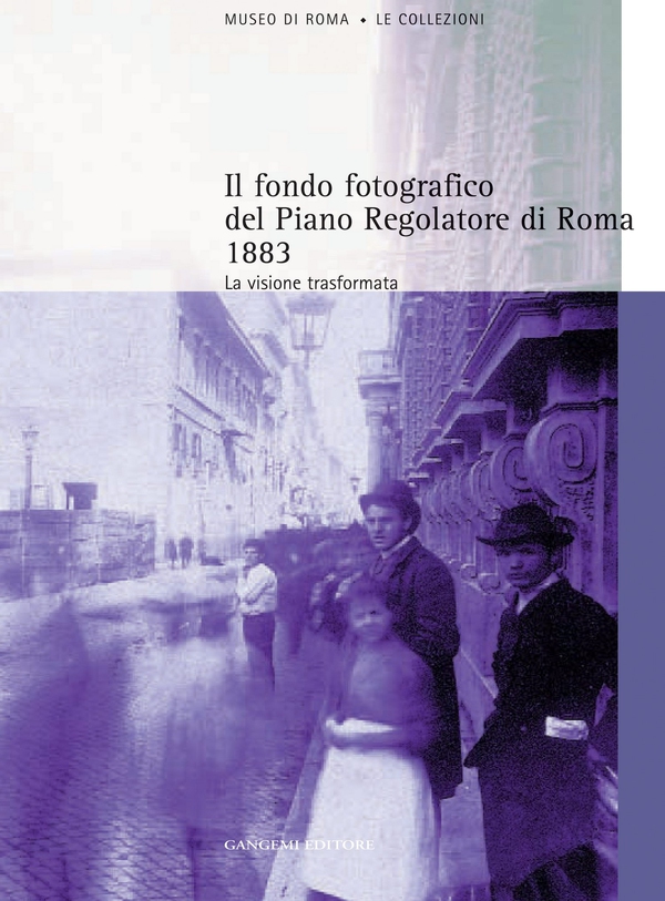 Il fondo fotografico del Piano Regolatore di Roma 1883 - Librerie.coop Il fondo fotografico del Piano Regolatore di Roma 1883 - Librerie.coop
