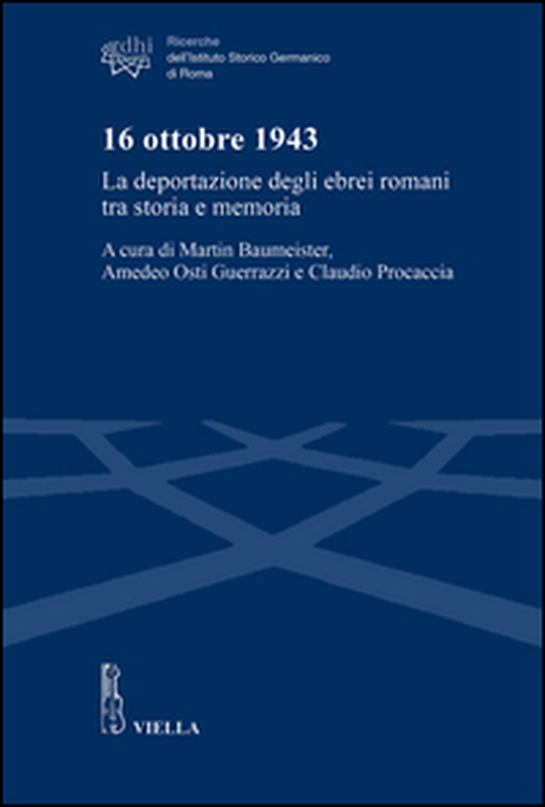 16 ottobre 1943. La deportazione degli ebrei romani tra storia e memoria - Librerie.coop 16 ottobre 1943. La deportazione degli ebrei romani tra storia e memoria - Librerie.coop