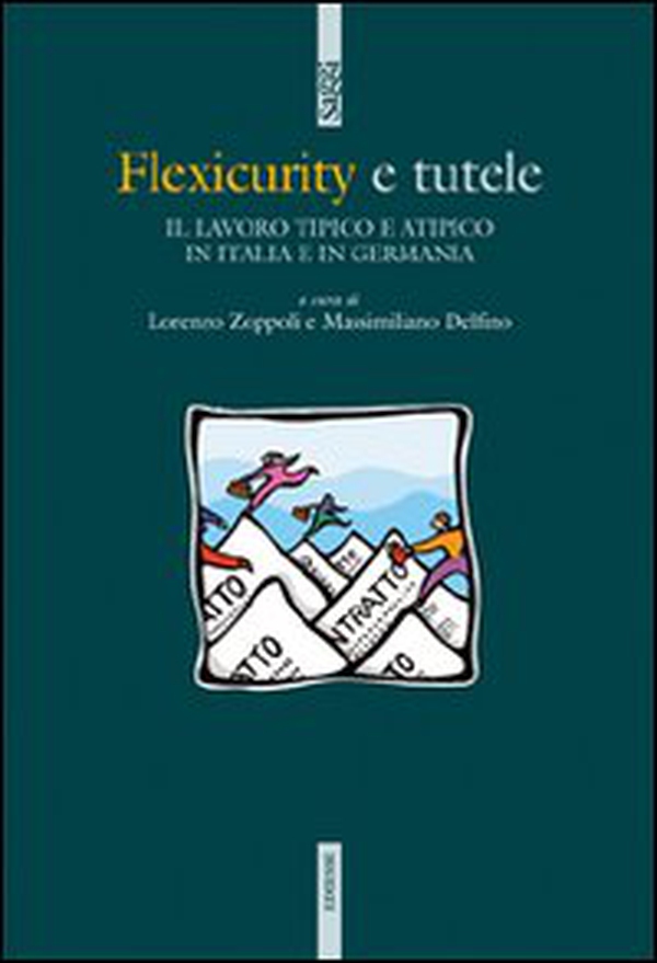 Flexicurity e tutele. Il lavoro tipico e atipico in Italia e in Germania - Librerie.coop Flexicurity e tutele. Il lavoro tipico e atipico in Italia e in Germania - Librerie.coop