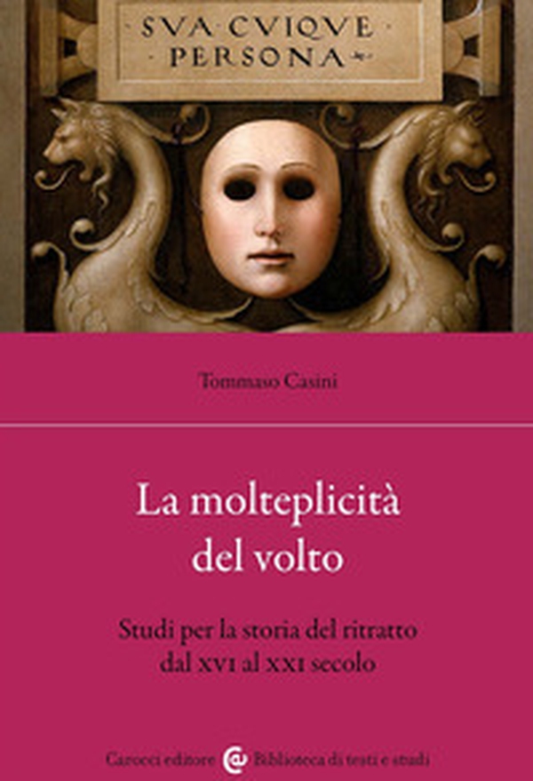 La molteplicità del volto. Studi per la storia del ritratto dal XVI al XX - Librerie.coop La molteplicità del volto. Studi per la storia del ritratto dal XVI al XX - Librerie.coop