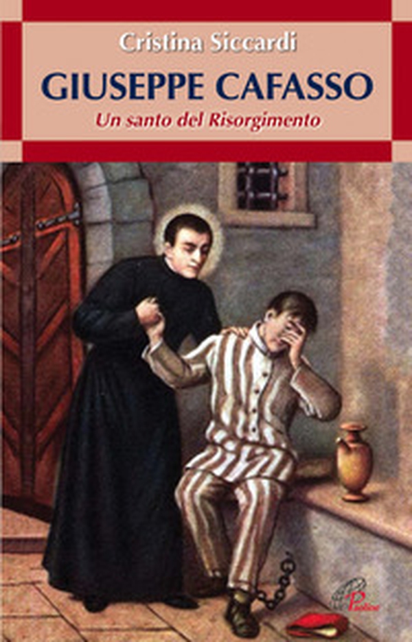 Giuseppe Cafasso. Un santo del Risorgimento - Librerie.coop Giuseppe Cafasso. Un santo del Risorgimento - Librerie.coop