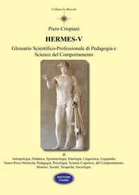 Hermes V. Glossario scientifico-professionale di pedagogia e scienze del comportamento - Librerie.coop