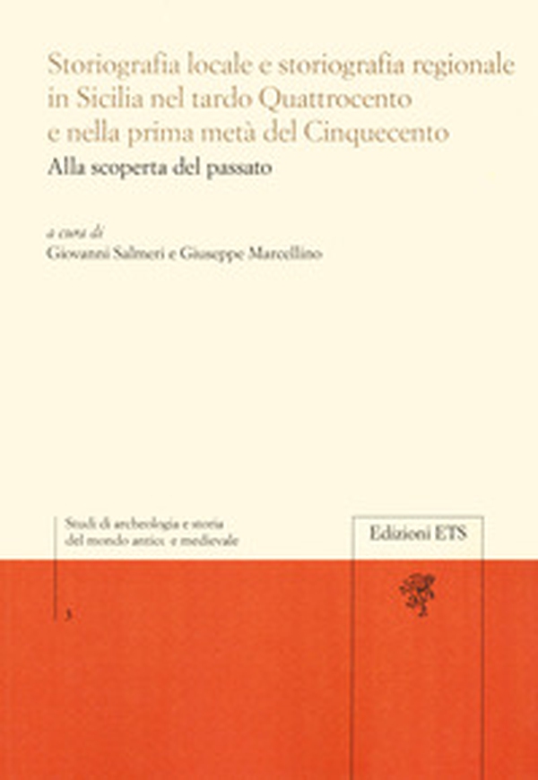 Storiografia locale e storiografia regionale in Sicilia nel tardo Quattrocento e nella prima metà del Cinquecento. Alla scoperta del passato - Librerie.coop Storiografia locale e storiografia regionale in Sicilia nel tardo Quattrocento e nella prima metà del Cinquecento. Alla scoperta del passato - Librerie.coop