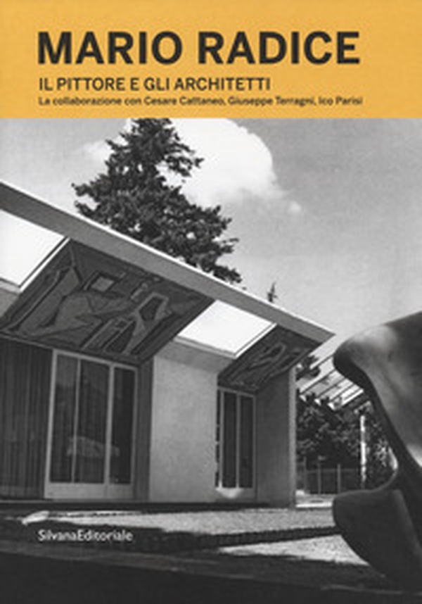 Mario Radice. Il pittore e gli architetti. La collaborazione con Cesare Cattaneo, Giuseppe Terragni, Ico Parisi. Catalogo della mostra (Como, 13 giugno-24 novembre 2019) - Librerie.coop Mario Radice. Il pittore e gli architetti. La collaborazione con Cesare Cattaneo, Giuseppe Terragni, Ico Parisi. Catalogo della mostra (Como, 13 giugno-24 novembre 2019) - Librerie.coop