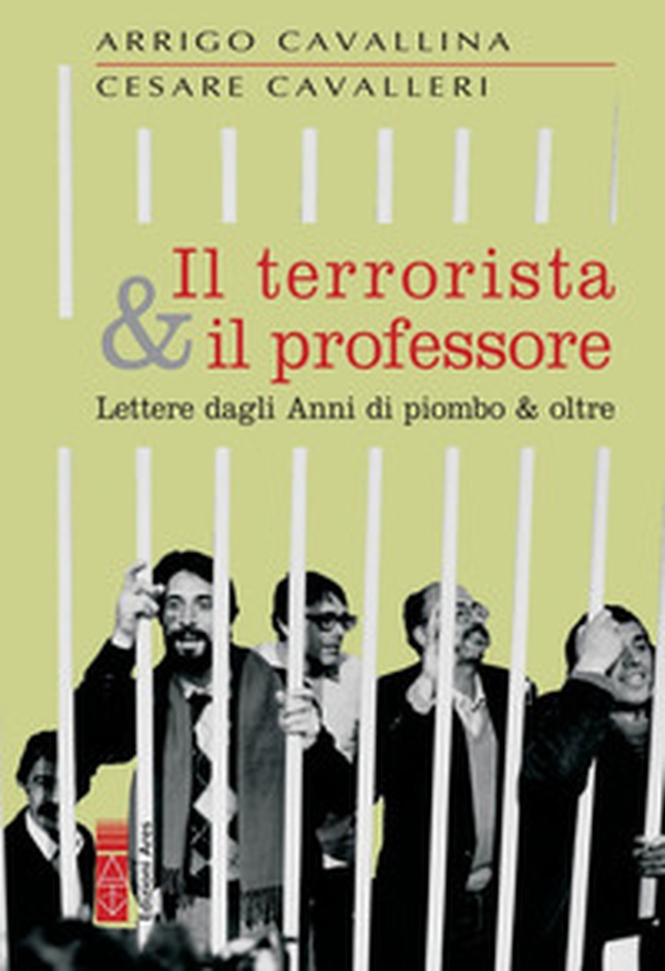 Il terrorista & il professore. Lettere dagli anni di piombo & oltre - Librerie.coop Il terrorista & il professore. Lettere dagli anni di piombo & oltre - Librerie.coop