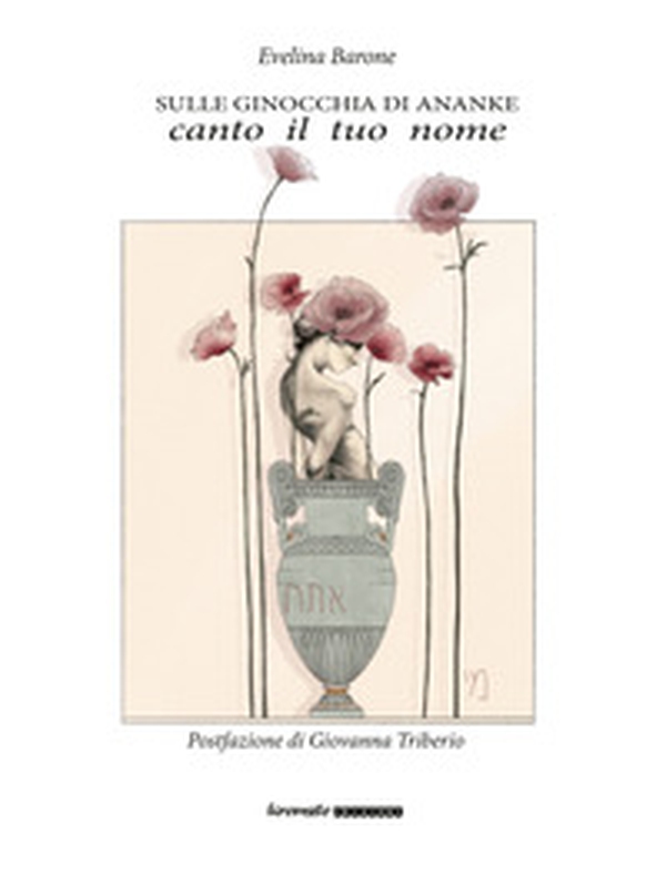 Sulle ginocchia di Ananke, canto il tuo nome - Librerie.coop Sulle ginocchia di Ananke, canto il tuo nome - Librerie.coop