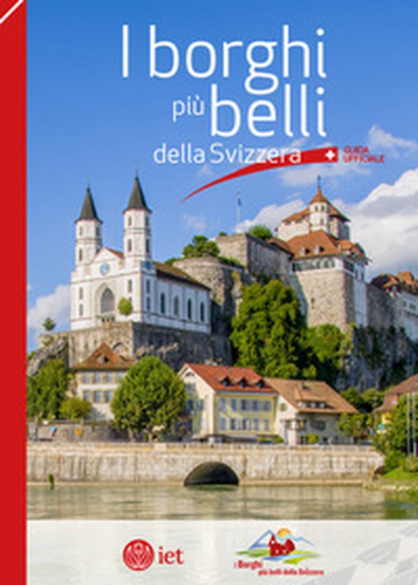 I borghi più belli della Svizzera. Guida ufficiale - Librerie.coop I borghi più belli della Svizzera. Guida ufficiale - Librerie.coop