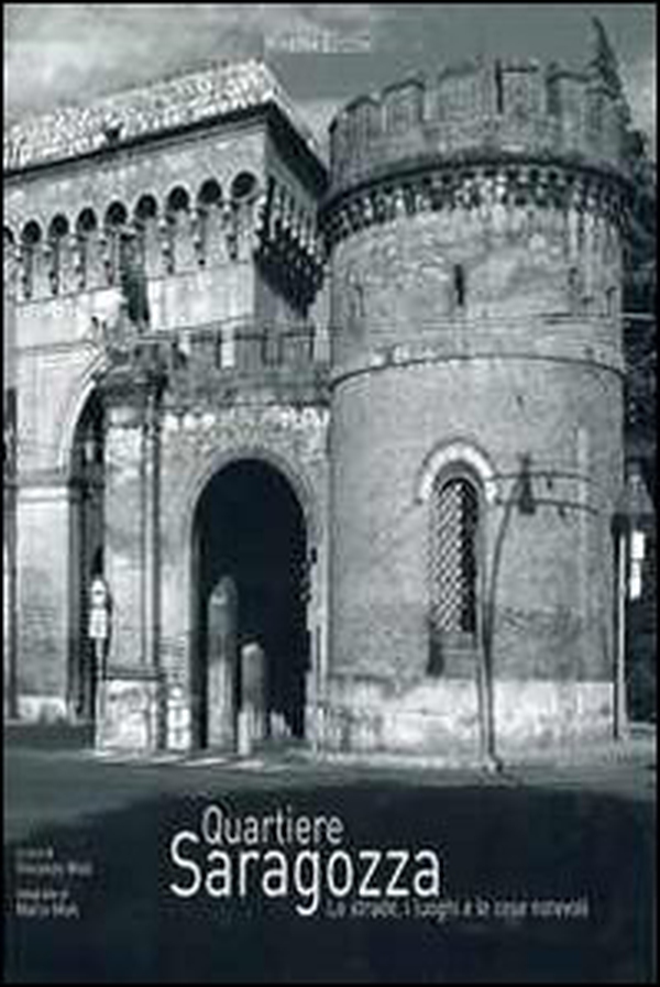Quartiere Saragozza. Le strade, i luoghi e le cose notevoli - Librerie.coop Quartiere Saragozza. Le strade, i luoghi e le cose notevoli - Librerie.coop