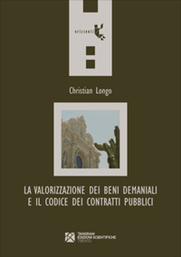 La valorizzazione dei beni demaniali e il Codice dei contratti pubblici - Librerie.coop La valorizzazione dei beni demaniali e il Codice dei contratti pubblici - Librerie.coop