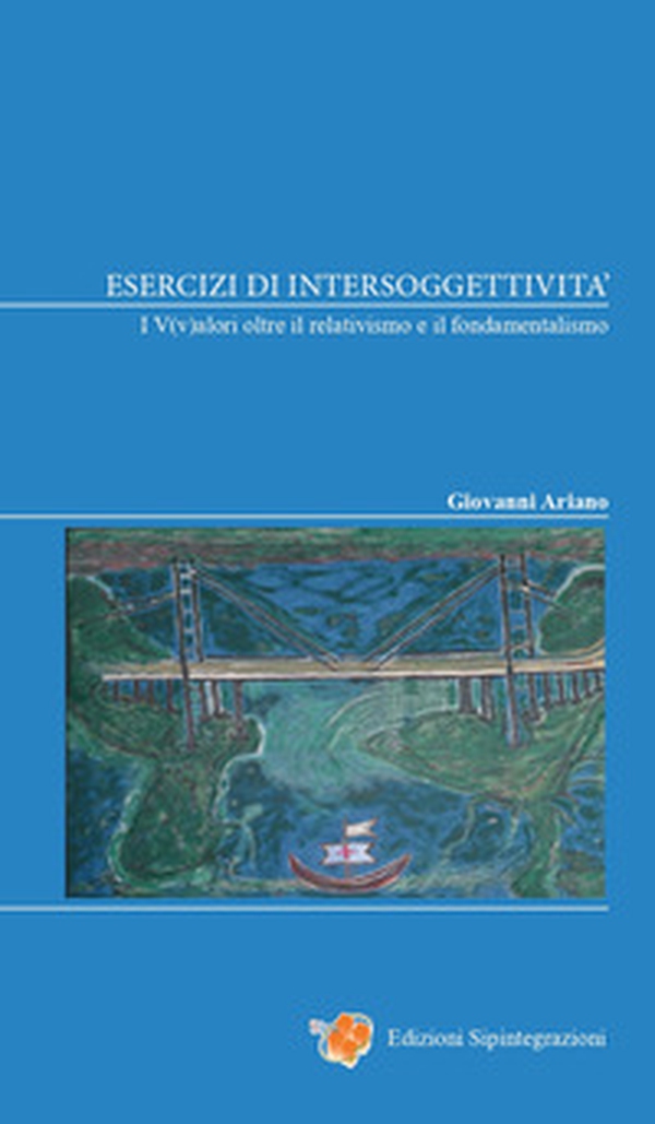 Esercizi di intersoggettività. I V(v)alori oltre il relativismo e il fondamentalismo - Librerie.coop Esercizi di intersoggettività. I V(v)alori oltre il relativismo e il fondamentalismo - Librerie.coop