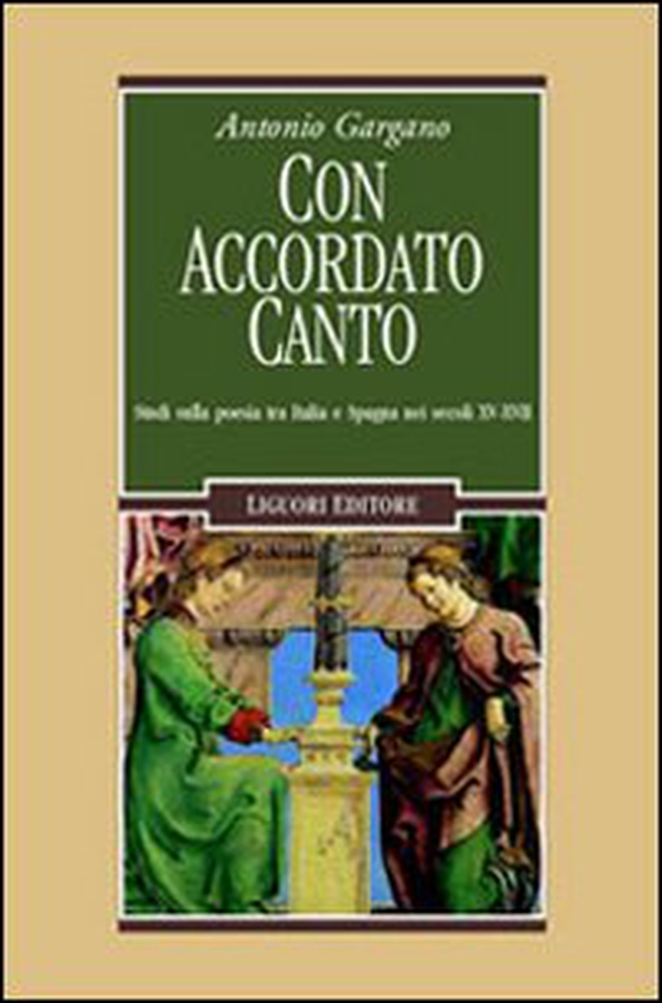 Con accordato canto. Studi sulla poesia tra Italia e Spagna nei secoli XV-XVII - Librerie.coop Con accordato canto. Studi sulla poesia tra Italia e Spagna nei secoli XV-XVII - Librerie.coop