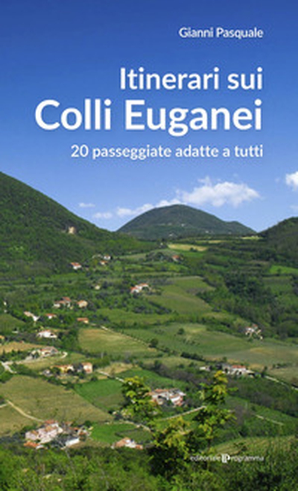Itinerari sui Colli Euganei. 20 passeggiate adatte a tutti - Librerie.coop Itinerari sui Colli Euganei. 20 passeggiate adatte a tutti - Librerie.coop