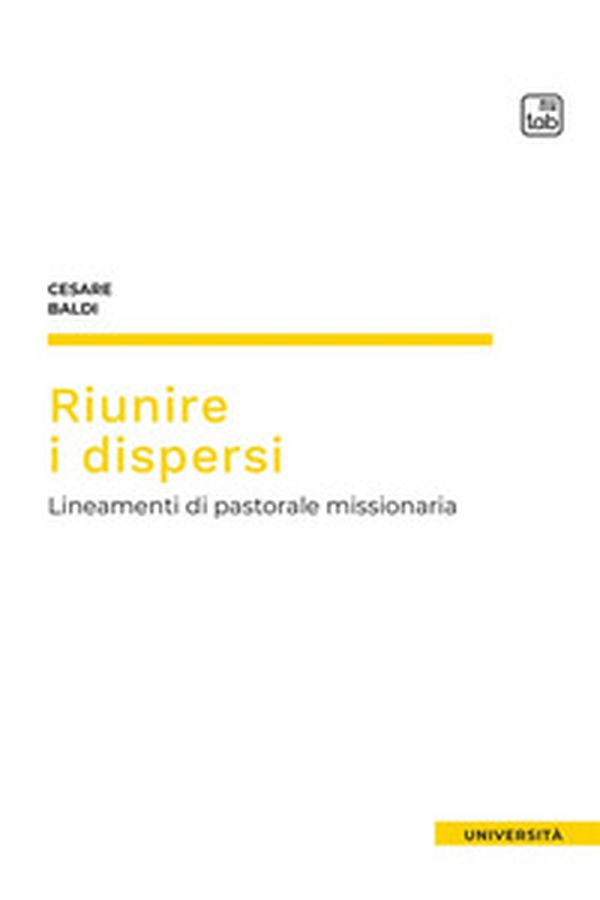 Riunire i dispersi. Lineamenti di pastorale missionaria - Librerie.coop Riunire i dispersi. Lineamenti di pastorale missionaria - Librerie.coop