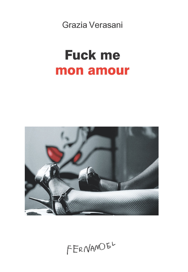 Fuck me mon amour - Librerie.coop Fuck me mon amour - Librerie.coop