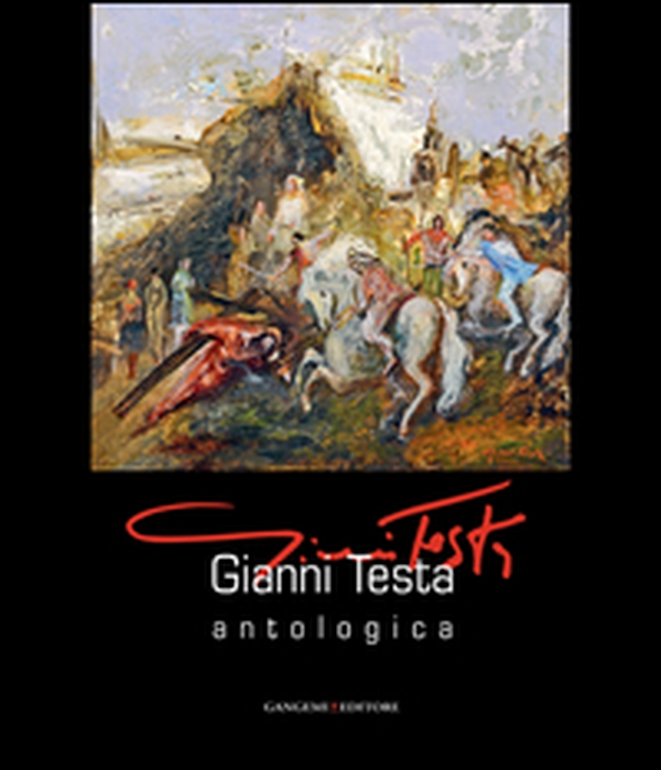 Gianni Testa. Antologica. Catalogo della mostra (Roma, 11 settembre-12 ottobre 2014) - Librerie.coop Gianni Testa. Antologica. Catalogo della mostra (Roma, 11 settembre-12 ottobre 2014) - Librerie.coop