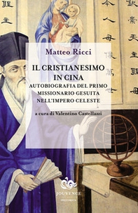 Il cristianesimo in Cina. Autobiografia del primo missionario gesuita nell'impero celeste - Librerie.coop