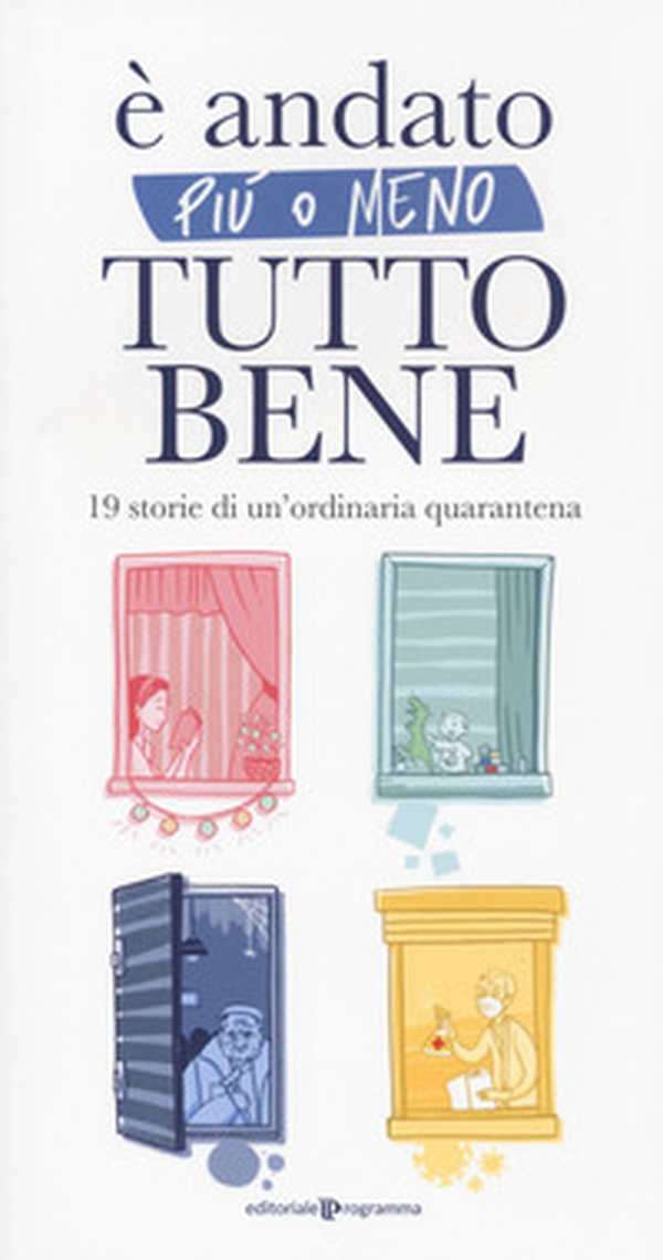 È andato più o meno tutto bene. 19 storie di un'ordinaria quarantena - Librerie.coop È andato più o meno tutto bene. 19 storie di un'ordinaria quarantena - Librerie.coop