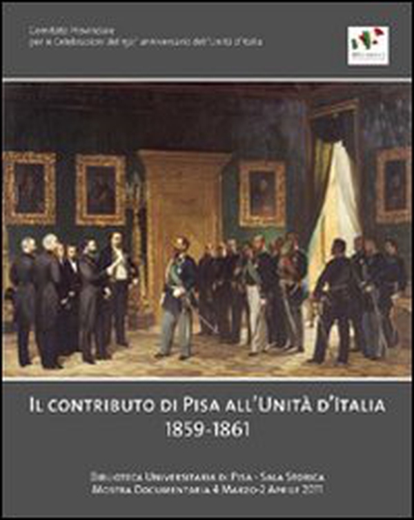 Il contributo di Pisa all'unità d'Italia 1859-1861 - Librerie.coop Il contributo di Pisa all'unità d'Italia 1859-1861 - Librerie.coop