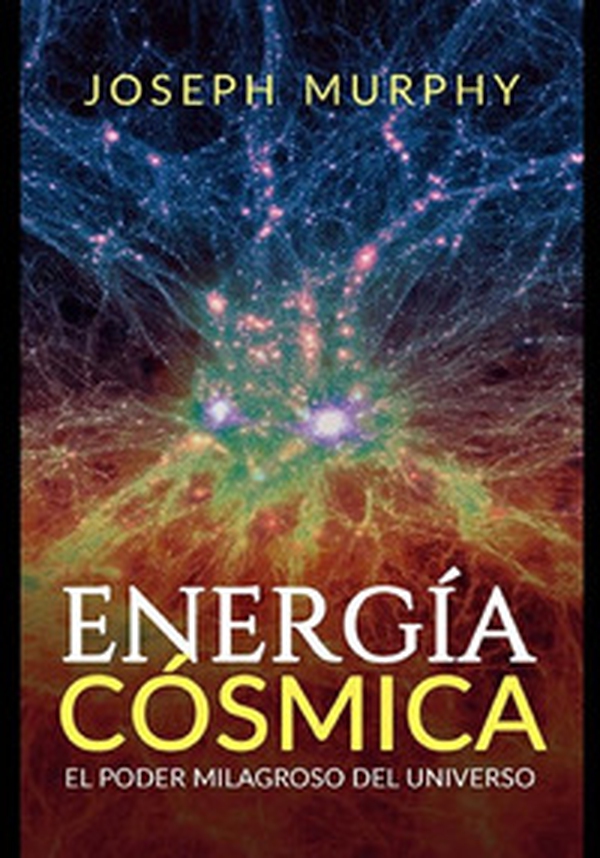 Energía cósmica. El poder milagroso del Universo - Librerie.coop Energía cósmica. El poder milagroso del Universo - Librerie.coop