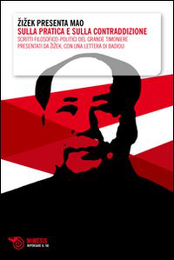 Zizek presenta Mao. Sulla pratica e sulla contraddizione. Scritti filosofico-politici del grande timoniere presentati da Zizek, con una lettera di Badiou - Librerie.coop Zizek presenta Mao. Sulla pratica e sulla contraddizione. Scritti filosofico-politici del grande timoniere presentati da Zizek, con una lettera di Badiou - Librerie.coop