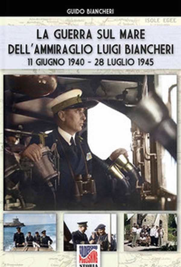 La guerra sul mare dell'ammiraglio Luigi Biancheri (11 giugno 1940-28 luglio 1945) - Librerie.coop La guerra sul mare dell'ammiraglio Luigi Biancheri (11 giugno 1940-28 luglio 1945) - Librerie.coop