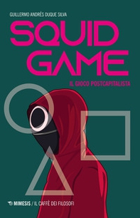 Squid game. Il gioco postcapitalista - Librerie.coop