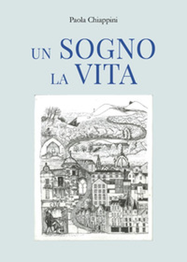 Un sogno la vita - Librerie.coop Un sogno la vita - Librerie.coop