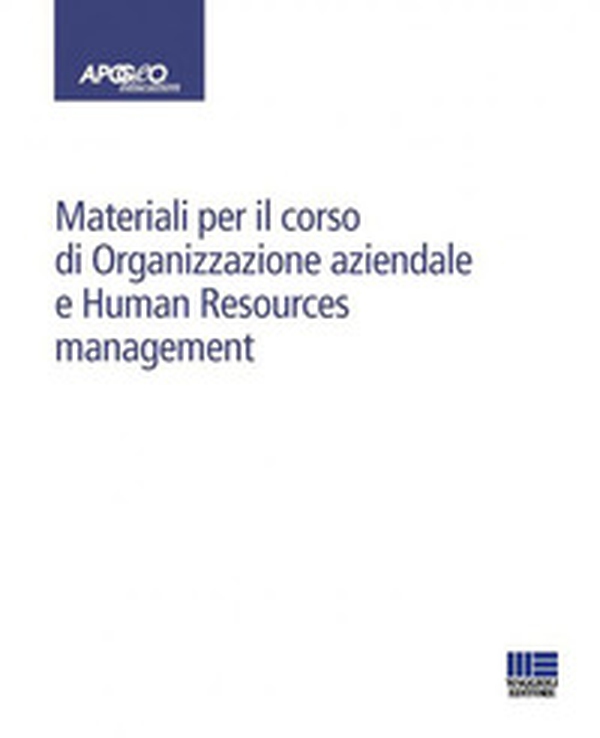 Materiali per il corso di Organizzazione aziendale e Human Resources management - Librerie.coop Materiali per il corso di Organizzazione aziendale e Human Resources management - Librerie.coop