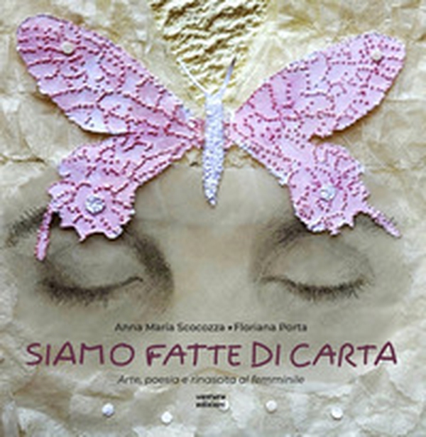 Siamo fatte di carta. Arte, poesia e rinascita al femminile - Librerie.coop Siamo fatte di carta. Arte, poesia e rinascita al femminile - Librerie.coop